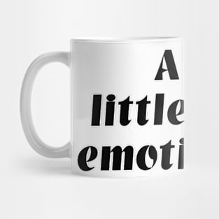 A little bit emotional Mug